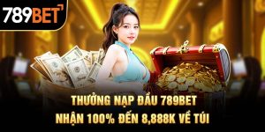 Thưởng Nạp Đầu 789BET
