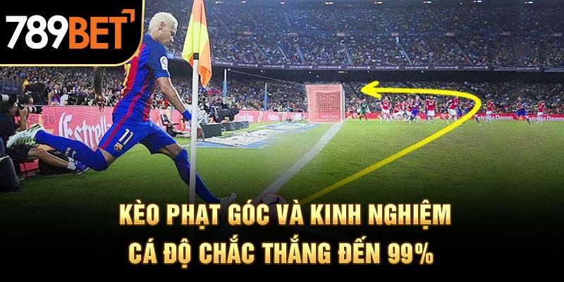 Kèo Phạt Góc Và Kinh Nghiệm
