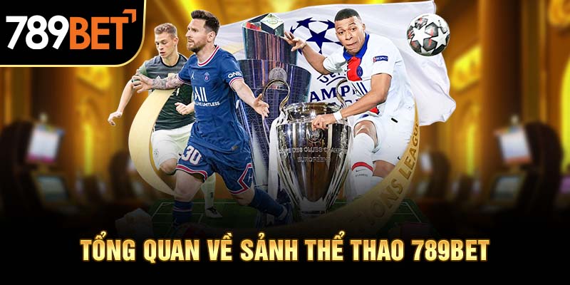 Thể Thao 789Bet là sảnh cược được nhà cái rất đầu tư