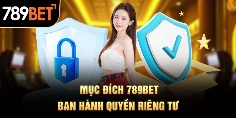Lí do 789Bet xây dựng quyền riêng tư