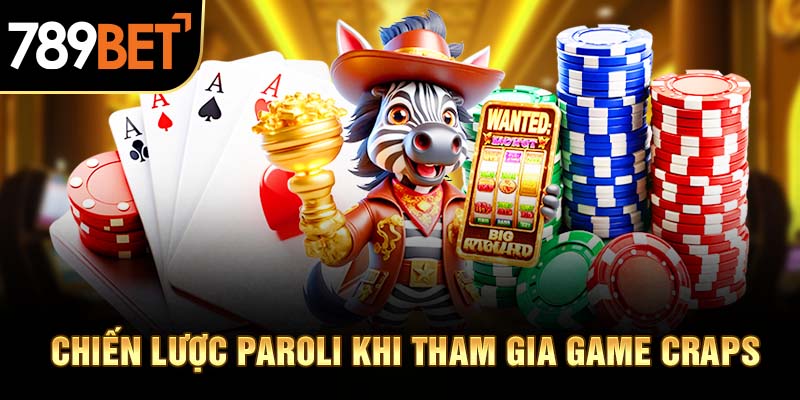 Vận dụng chiến lược Paroli khi tham gia game Craps
