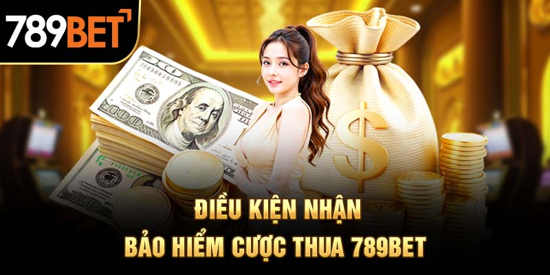 Quy định khi nhận bảo hiểm cược thua 789Bet