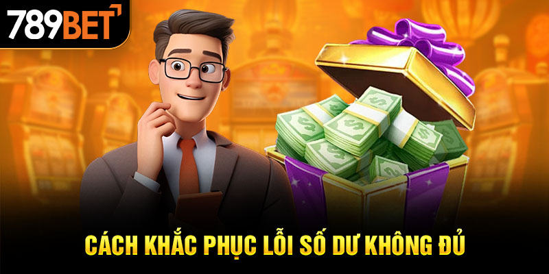 Cách khắc phục lỗi số dư không đủ