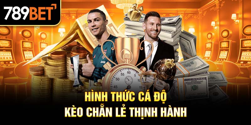 Hình thức cá độ kèo chẵn lẻ thịnh hành