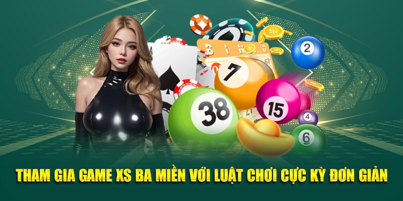 Tham gia game XS ba miền với luật chơi cực kỳ đơn giản
