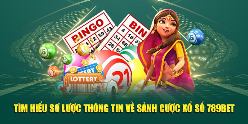 Tìm hiểu sơ lược thông tin về sảnh cược xổ số 789BET