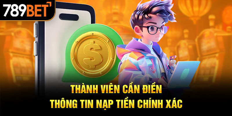 Thành viên cần điền thông tin nạp tiền chính xác